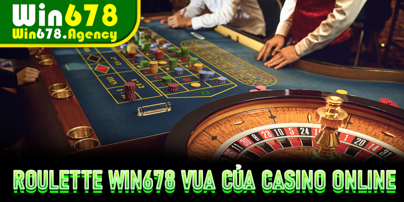 Roulette Win678 – Trò Chơi Vua Của Casino Online