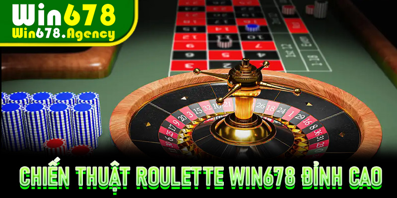 Chiến Thuật Roulette Win678 Đỉnh Cao Không Thể Bỏ Qua